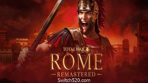 全面战争：罗马/Total War: ROME REMASTERED（高清重制版-集成4K高清包）- Switch520.com_0