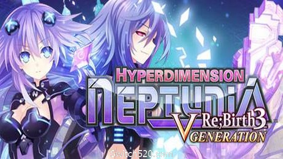 超次元海王星：重生3/Hyperdimension Neptunia Re;Birth3 V Generation- Switch520.com_0