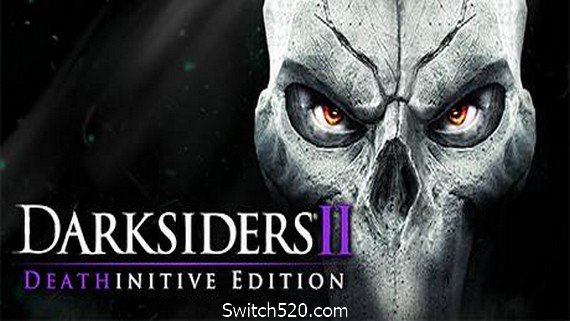 暗黑血统2:死亡终极版/Darksiders II Deathinitive Edition（2号升级档）- Switch520.com_0