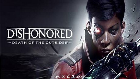 耻辱：界外魔之死/Dishonored: Death of the Outsider- Switch520.com_0