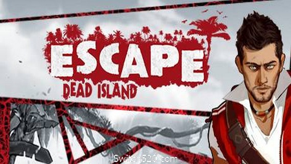 逃离死亡岛/Escape Dead Island- Switch520.com_0