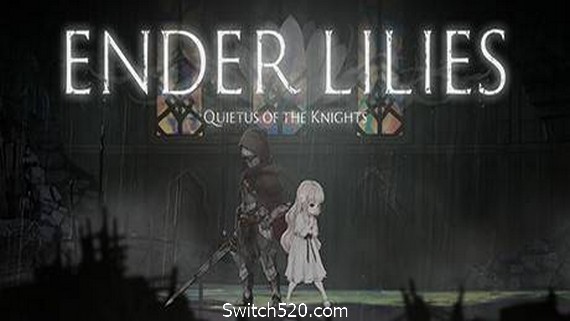 终结者莉莉：骑士的救赎/ ENDER LILIES: Quietus of the Knights（v0.71）- Switch520.com_0