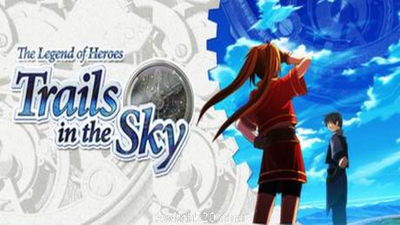 英雄传说：空之轨迹FC/The Legend of Heroes: Trails in the Sky- Switch520.com_0