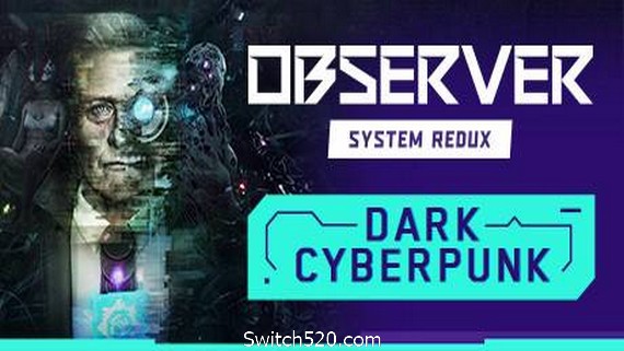 观察者：系统重制版/Observer: System Redux- Switch520.com_0