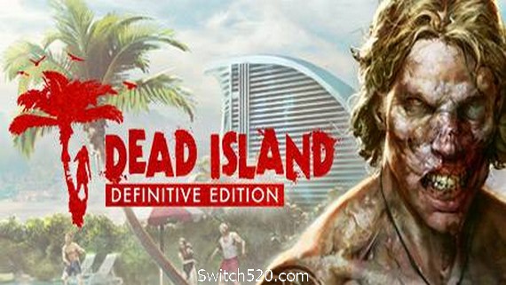 死亡岛:终极版/Dead Island Definitive Edition- Switch520.com_0