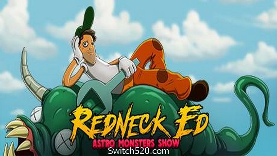 红脖子艾德：太空怪兽秀/Redneck Ed: Astro Monsters Show- Switch520.com_0