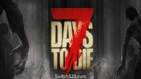 七日杀/7 Days to Die（局域网联机）- Switch520.com_0