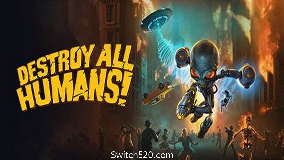 毁灭全人类：重制版/Destroy All Humans（v20210304）- Switch520.com_0