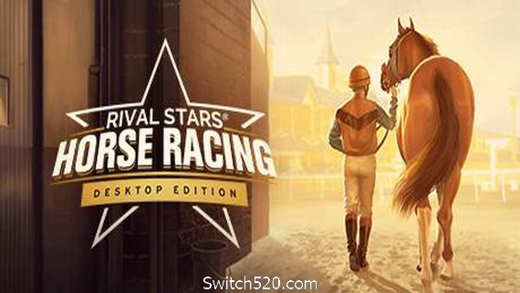 家族传奇：马匹养成竞技/Rival Stars Horse Racing: Desktop Edition- Switch520.com_0