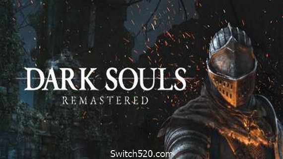 黑暗之魂重制版/Dark Souls：Remastered- Switch520.com_0