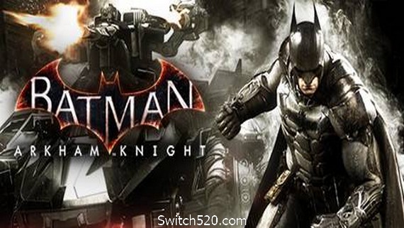 蝙蝠侠全系列/Batman: Arkham Knight- Switch520.com_0